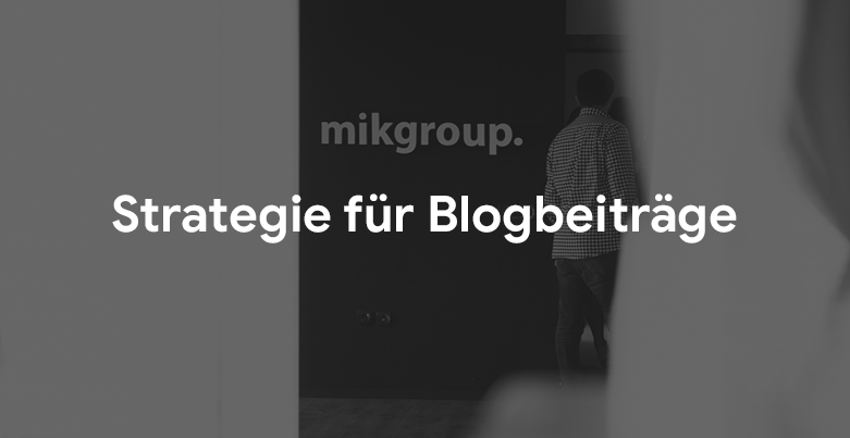 so-bauen-sie-ihre-erfolgreiche-strategie-fuer-blogbeitraege-auf