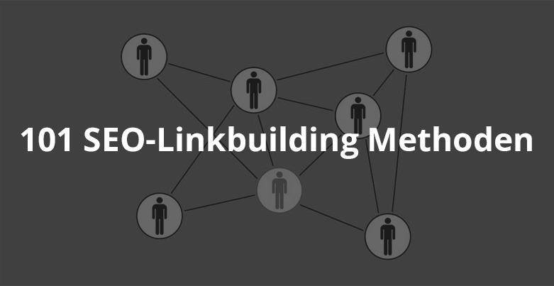 101 SEO-Linkbuilding Methoden